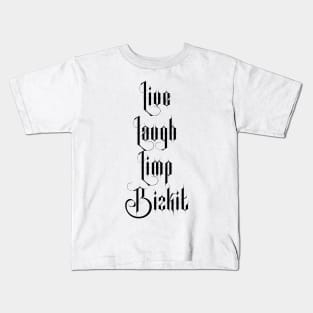 Live Laugh Limp Bizkit Kids T-Shirt